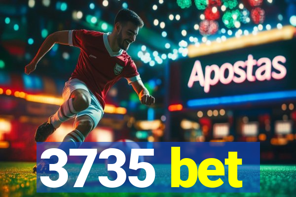 3735 bet
